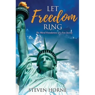Let Freedom Ring: The Moral Foundations of a Free Society