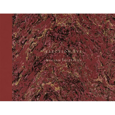 William Eggleston: Election Eve