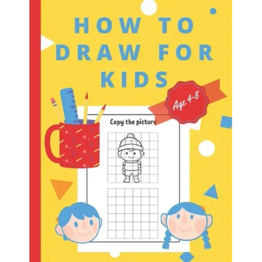How To Draw For Kids Ages 4-8: Easy And simple Activity Book for Kids to Learn to Draw