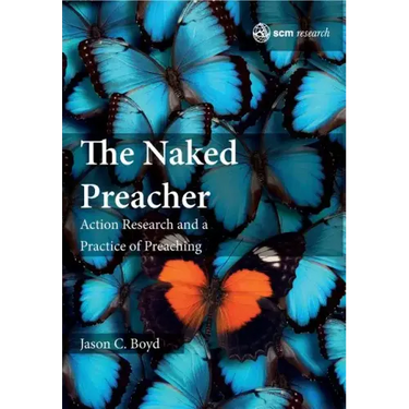 The Naked Preacher: Action Research and a Practice of Preaching