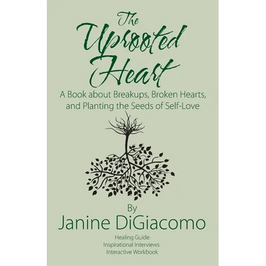 The Uprooted Heart: A Book about Breakups, Broken Hearts, and Planting the Seeds of Self-Love