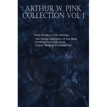 Arthur W. Pink Collection Vol 1