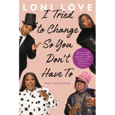 I Tried to Change So You Don't Have to: True Life Lessons