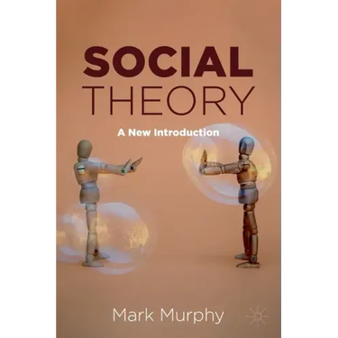 Social Theory: A New Introduction