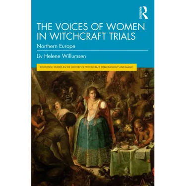The Voices of Women in Witchcraft Trials: Northern Europe