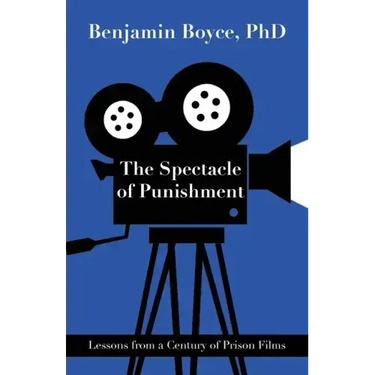 The Spectacle of Punishment: Lessons from a Century of Prison Films