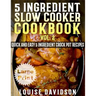 5 Ingredient Slow Cooker Cookbook - Volume 2 ***Large Print Edition***: More Quick and Easy 5 Ingredient Crock Pot Recipes