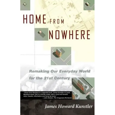 Home from Nowhere: Remaking Our Everyday World for the 21st Century
