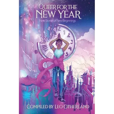 Queer for the New Year: Nine Stories of New Beginnings