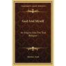 God and Myself: An Inquiry Into the True Religion
