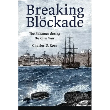 Breaking the Blockade: The Bahamas During the Civil War