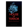 House of Terror: Henry Kuttner' Horror Boxed Set: Macabre Classics by Henry Kuttner: I, the Vampire, The Salem Horror, Chameleon Man