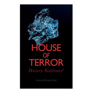 House of Terror: Henry Kuttner' Horror Boxed Set: Macabre Classics by Henry Kuttner: I, the Vampire, The Salem Horror, Chameleon Man