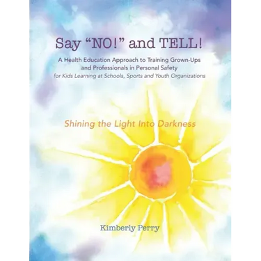 Say "NO!" and TELL!: A Health Education Approach to Training Grown-ups and Professionals in Personal Safety for Kids Learning at School, Sp