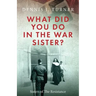 What Did You Do in the War, Sister?