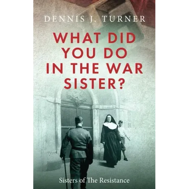 What Did You Do in the War, Sister?
