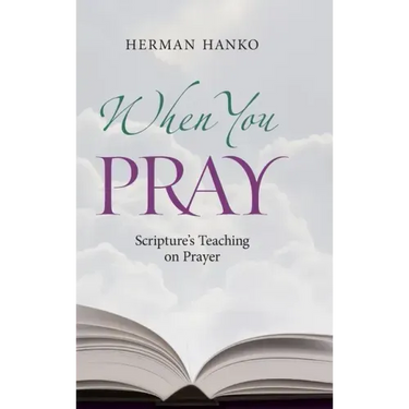 When You Pray: Scripture's Teaching on Prayer