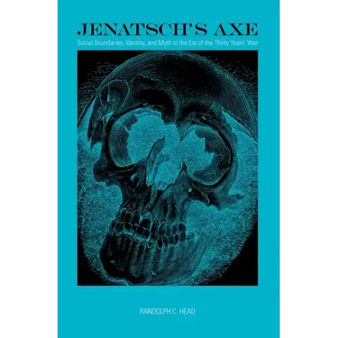 Jenatsch's Axe: Social Boundaries, Identity, and Myth in the Era of the Thirty Years' War