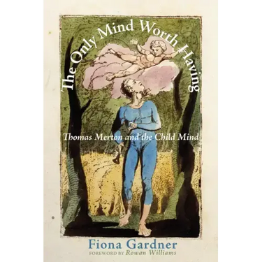 The Only Mind Worth Having: Thomas Merton and the Child Mind