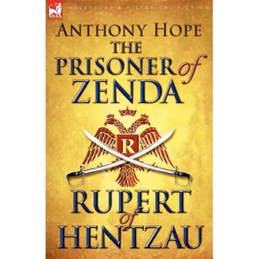The Prisoner of Zenda & Its Sequel Rupert of Hentzau