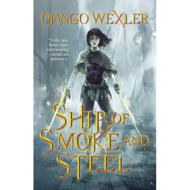 Ship of Smoke and Steel: The Wells of Sorcery, Book One