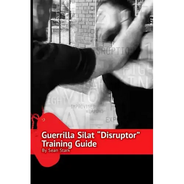 Guerrilla Silat Disruptor Training Guide