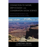 Connection to Nature, Deep Ecology, and Conservation Social Science: Human-Nature Bonding and Protecting the Natural World