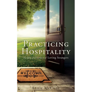 Practicing Hospitality: The Joy and Grace of Loving Strangers