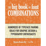 The Big Book of Font Combinations: Hundreds of Typeface Pairing Ideas for Graphic Design & Typography Enthusiasts