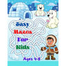 Easy Mazes For Kids: Activity mazes book, Ages 4-8