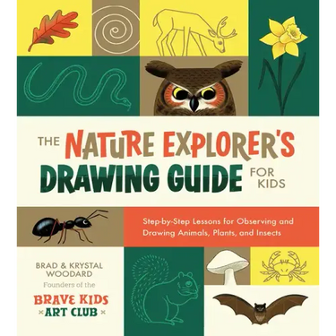 The Nature Explorer's Drawing Guide for Kids: Step-By-Step Lessons for Observing and Drawing Animals, Plants, and Insects