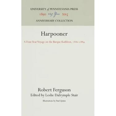 Harpooner: A Four-Year Voyage on the Barque Kathleen, 188-1884