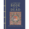 The Tibetan Book of the Dead: Buddhist Teachings on Death and Dying