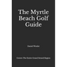 The Myrtle Beach Golf Guide