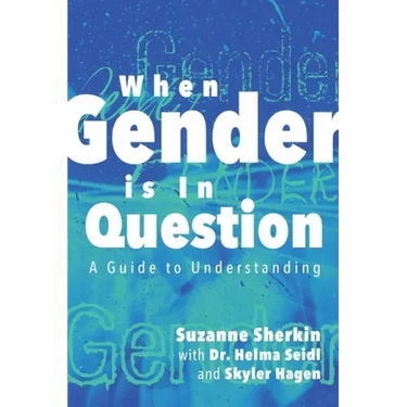 When Gender is in Question: A Guide to Understanding