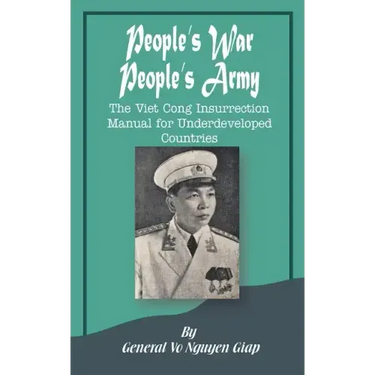 People's War People's Army: The Viet Cong Insurrection Manual for Underdeveloped Countries