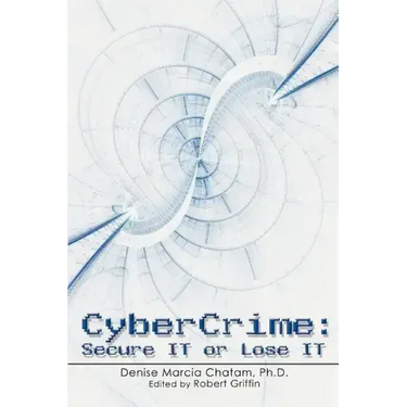 Cybercrime: Secure It or Lose It