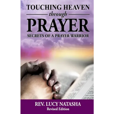 Touching Heaven Through Prayer: The Secrets of Prayer Warrior