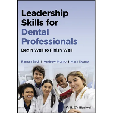 Leadership Skills for Dental Professionals: Begin Well to Finish Well