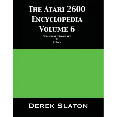 The Atari 2600 Encyclopedia Volume 6