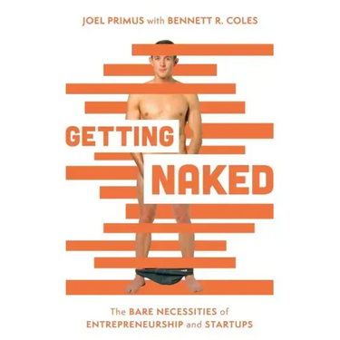 Getting Naked: The Bare Necessities of Entrepreneurship and Startups