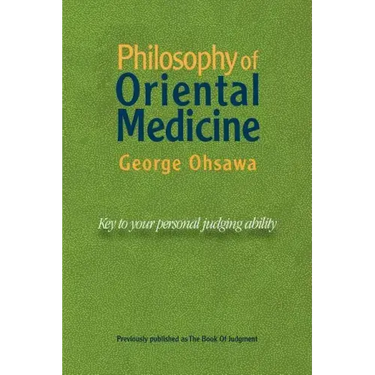 Philosophy of Oriental Medicine: Key to Your Personal Judging Ability