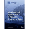 Mitochondrial Dysfunction in Aging and Diseases of Aging