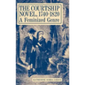 The Courtship Novel, 1740-1820: A Feminized Genre