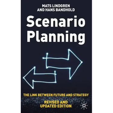 Scenario Planning - Revised and Updated: The Link Between Future and Strategy