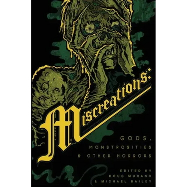 Miscreations: Gods, Monstrosities & Other Horrors