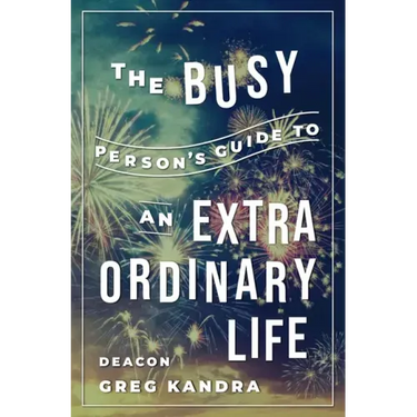 Busy Person's Guide to an Extraordinary Life