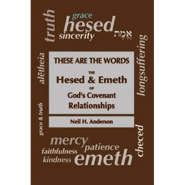 These Are The Words: The Hesed and Emeth of God's Covenant Relationships