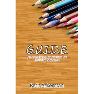 G.U.I.D.E. Differentiated Instruction for Christian Educators