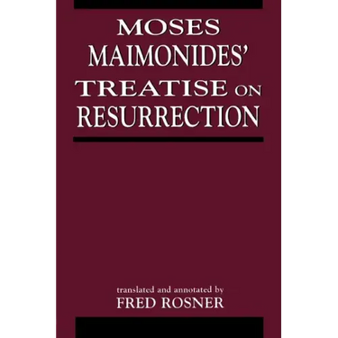 Moses Maimonides' Treatise On Resurrection